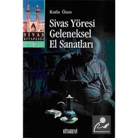 SIVAS YÖRESİ GELENEKSEL EL SANATLARI - KUTLU ÖZEN