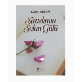 Sivaslımın Solan Gülü - Olcay Aslan