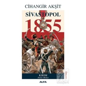 Sivastopol 1855 - Cihangir Akşit