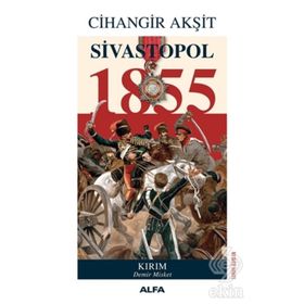 Sivastopol 1855 - Cihangir Akşit