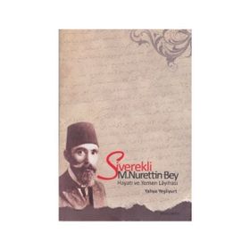 SIVEREKLI M. NURETTIN BEY HAYATI VE YEMEN LAYİHASI - YAHYA YEŞİLYURT