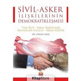 Sivil - Asker İlişkilerinin Demokratikleşmesi - Osman Meşe