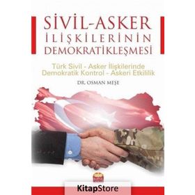Sivil - Asker İlişkilerinin Demokratikleşmesi - Osman Meşe