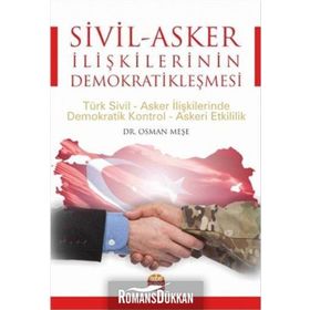 Sivil - Asker İlişkilerinin Demokratikleşmesi - Osman Meşe