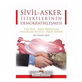 Sivil - Asker İlişkilerinin Demokratikleşmesi - Osman Meşe