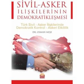 Sivil - Asker İlişkilerinin Demokratikleşmesi - Osman Meşe