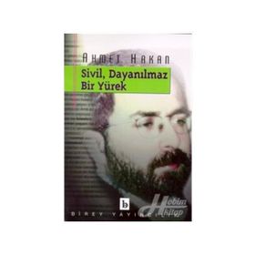 SIVIL, DAYANILMAZ BIR YÜREK - AHMET HAKAN COŞKUN