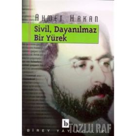 SIVIL, DAYANILMAZ BIR YÜREK - AHMET HAKAN COŞKUN