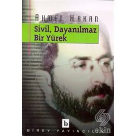 SIVIL, DAYANILMAZ BIR YÜREK - AHMET HAKAN COŞKUN