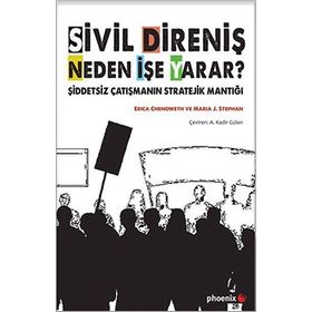 Sivil Direniş Neden İşe Yarar? - Erica Chenoweth Maria J. Stephan