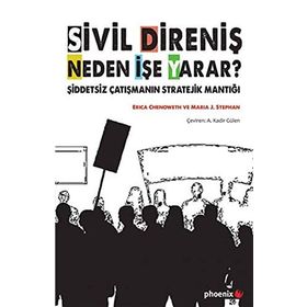Sivil Direniş Neden İşe Yarar? - Erica Chenoweth Maria J. Stephan