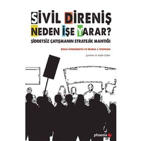 Sivil Direniş Neden İşe Yarar? - Erica Chenoweth Maria J. Stephan