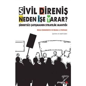 Sivil Direniş Neden İşe Yarar? - Erica Chenoweth Maria J. Stephan