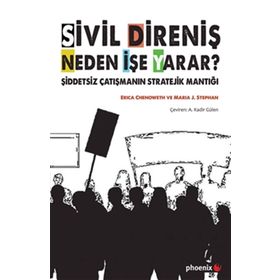 Sivil Direniş Neden İşe Yarar? - Erica Chenoweth Maria J. Stephan