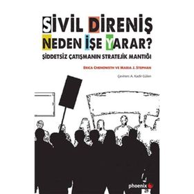 Sivil Direniş Neden İşe Yarar? - Erica Chenoweth Maria J. Stephan