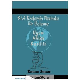 Sivil Erdemin Peşinde Bir Üçleme Uyum - Ahlak Seslilik - Emine Şener