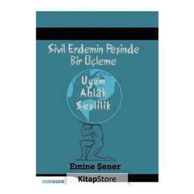Sivil Erdemin Peşinde Bir Üçleme Uyum - Ahlak Seslilik - Emine Şener