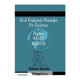 Sivil Erdemin Peşinde Bir Üçleme Uyum - Ahlak Seslilik - Emine Şener