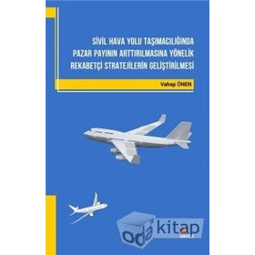 Sivil Hava Yolu Taşımacılığında Pazar Payının Arttırılmasına Yönelik Rekabetçi Stratejilerin Gelişti - Vahap Önen