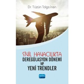 Sivil Havacılıkta Deregülasyon Dönemi ve Yeni Trendler - Nobel Yayınevi