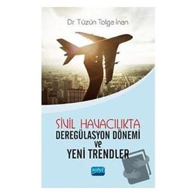 Sivil Havacılıkta Deregülasyon Dönemi ve Yeni Trendler - Nobel Yayınevi