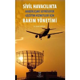 Sivil Havacılıkta Haberleşme Seyrüsefer Gözetim Hizmetleri İçin Bakım Yönetimi Akademisyen Kitabevi