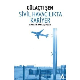 Sivil Havacılıkta Kariyer - Empatik Yaklaşımlar - Gülaçtı Şen