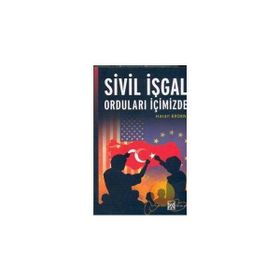 SIVIL İŞGAL ORDULARI İÇİMİZDE - HASAN ERDEN