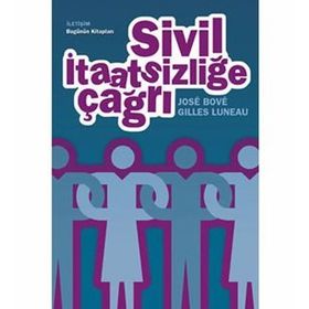 SIVIL İTAATSİZLİĞE ÇAĞRI - GILLES LUNEAU;JOSÉ BOVÉ