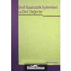 SIVIL İTAATSİZLİK EYLEMLERI VE DINI DEĞERLER - MEVLÜT UYANIK