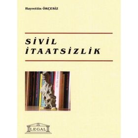 SIVIL İTAATSİZLİK - HAYRETTIN ÖKÇESİZ