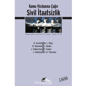 SIVIL İTAATSIZLIK KAMU VICDANINA ÇAĞRI - JOHAN GALTUNG;JURGEN HABERMAS;HANNAH ARENDT;RONALD DWORKIN;MARTIN LUTHER KING;JOHN RAWLS
