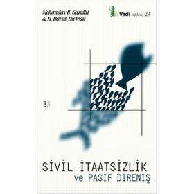 SIVIL İTAATSİZLİK VE PASIF DİRENİŞ - H. DAVID THOREAU;MOHANDAS K. GANDHI
