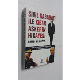 SIVIL KABADAYI İLE KIBAR ASKERIN HIKAYESI - HAMDI YILMAZER