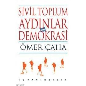 SIVIL TOPLUM, AYDINLAR VE DEMOKRASI - ÖMER ÇAHA