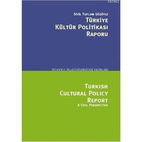 SIVIL TOPLUM GÖZÜYLE TÜRKİYE KÜLTÜR POLİTİKASI RAPORU - SERHAN ADA;OSMAN KAVALA