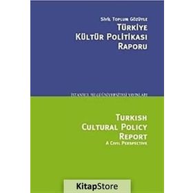 SIVIL TOPLUM GÖZÜYLE TÜRKİYE KÜLTÜR POLİTİKASI RAPORU - SERHAN ADA;OSMAN KAVALA