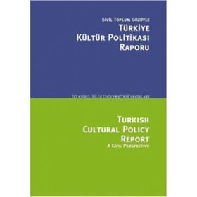 SIVIL TOPLUM GÖZÜYLE TÜRKİYE KÜLTÜR POLİTİKASI RAPORU - SERHAN ADA;OSMAN KAVALA