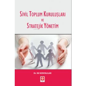 Sivil Toplum Kuruluşları ve Stratejik Yönetim - Ekin Yayınları