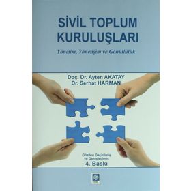 SIVIL TOPLUM KURULUŞLARINDA GÖNÜLLÜLÜK VE İNSAN KAYNAKLARININ YÖNETİMİ - AYTEN AKATAY, NAZAN YELKIKALAN