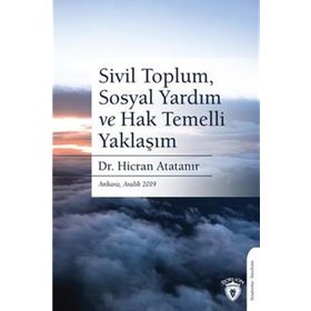 Sivil Toplum, Sosyal Yardım Ve Hak Temelli Yaklaşım - Hicran Atatanır
