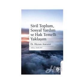 Sivil Toplum, Sosyal Yardım Ve Hak Temelli Yaklaşım - Hicran Atatanır