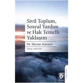 Sivil Toplum, Sosyal Yardım Ve Hak Temelli Yaklaşım - Hicran Atatanır