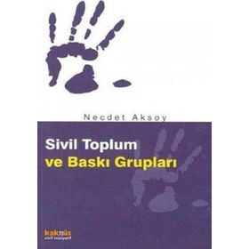 SIVIL TOPLUM VE BASKI GRUPLARI - NECDET AKSOY