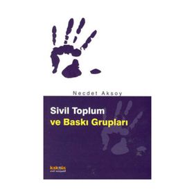 SIVIL TOPLUM VE BASKI GRUPLARI - NECDET AKSOY