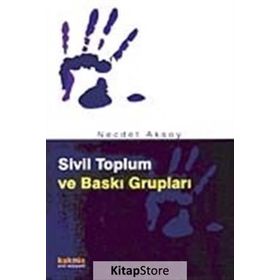 SIVIL TOPLUM VE BASKI GRUPLARI - NECDET AKSOY