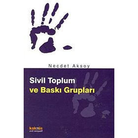 SIVIL TOPLUM VE BASKI GRUPLARI - NECDET AKSOY