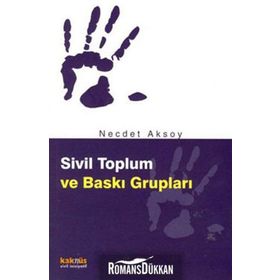 SIVIL TOPLUM VE BASKI GRUPLARI - NECDET AKSOY
