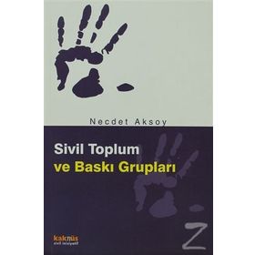 SIVIL TOPLUM VE BASKI GRUPLARI - NECDET AKSOY