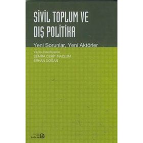 Sivil Toplum ve Dış Politika: Yeni Sorunlar, Yeni Aktörler / Semra Cerit Mazlum